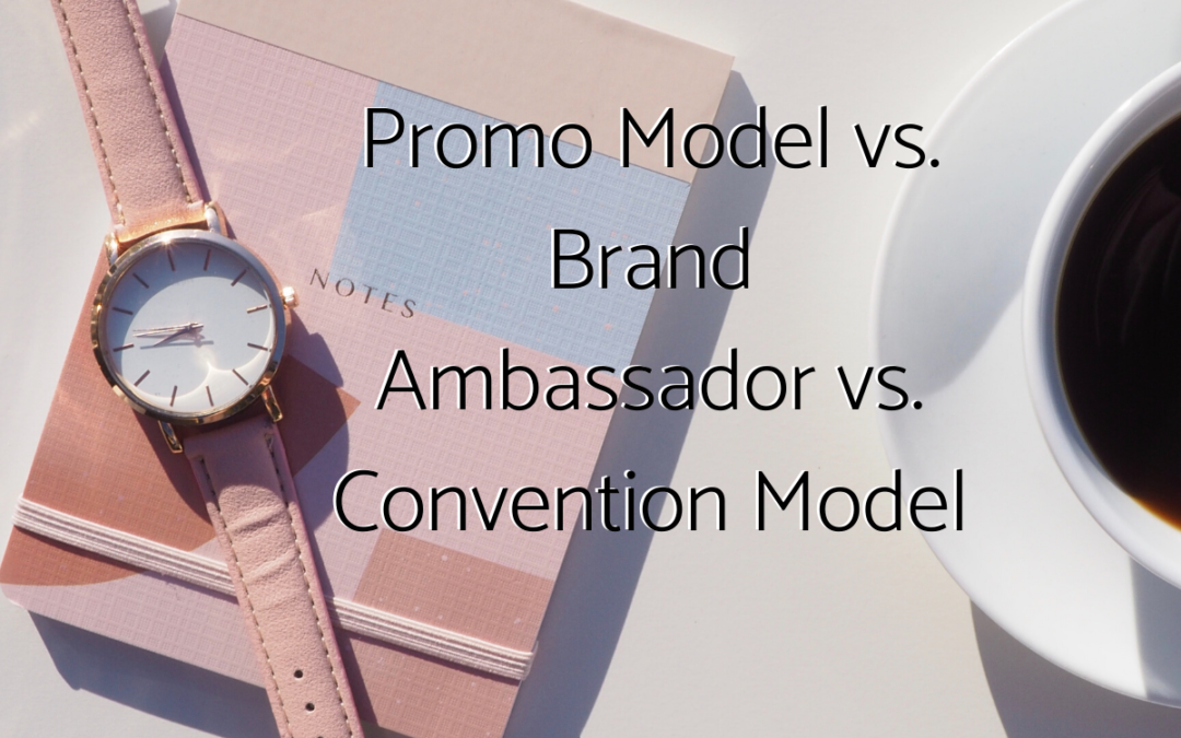 Promotional Model vs. Brand Ambassador vs. Convention Model – Whats the difference?