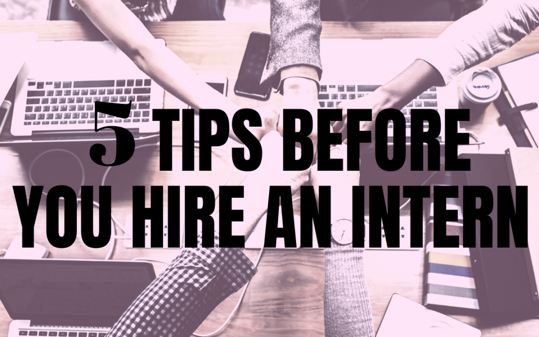 5 Tips Before You Hire an Intern