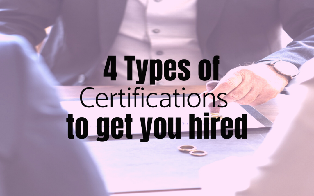 4 Types of Certifications to Get You Hired