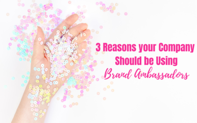 3 Reasons your Company Should be Using Brand Ambassadors