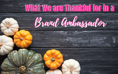 What We are Thankful for in a Brand Ambassador