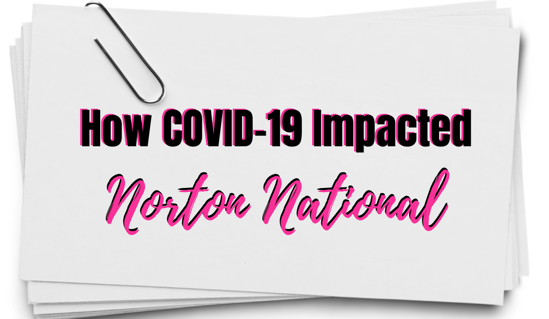 How COVID-19 Impacted Norton National