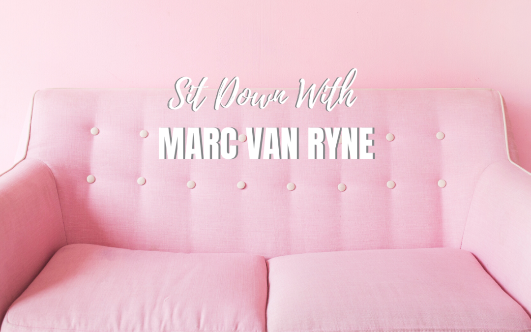 Sit Down With Marc Van Ryne