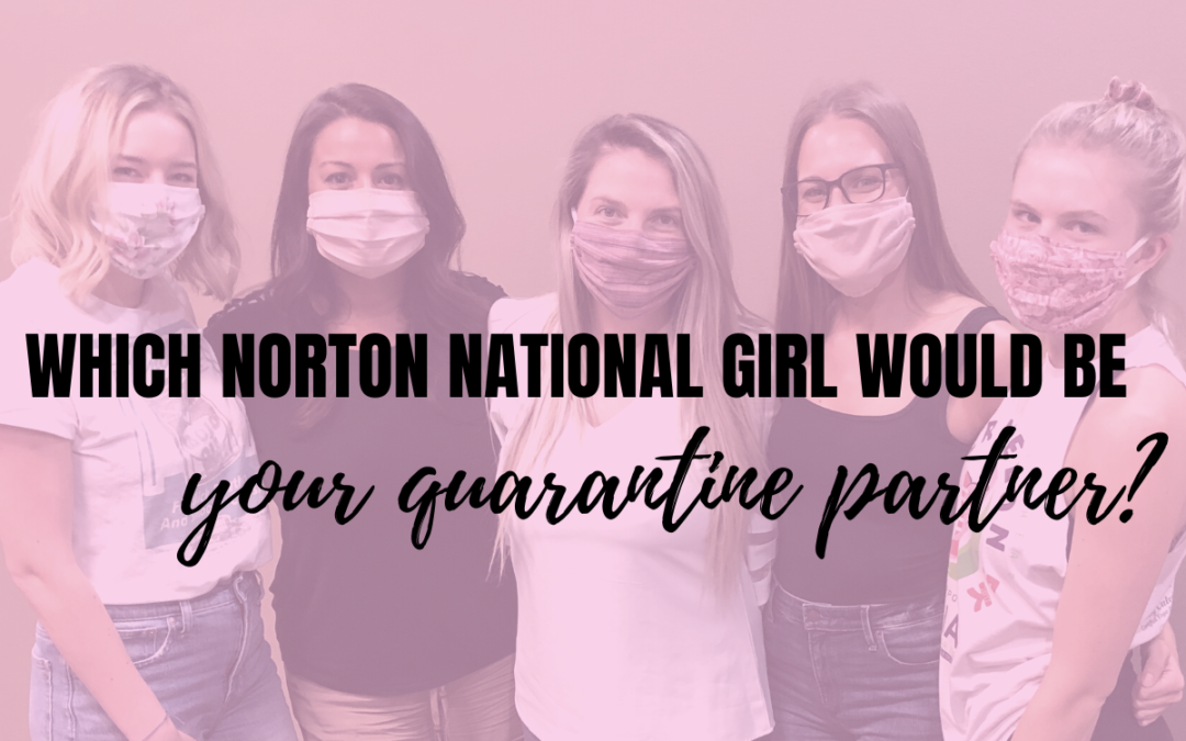 Which Norton National Girl Would Be Your Quarantine Partner?