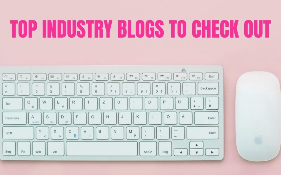 Top Industry Blogs to Check Out
