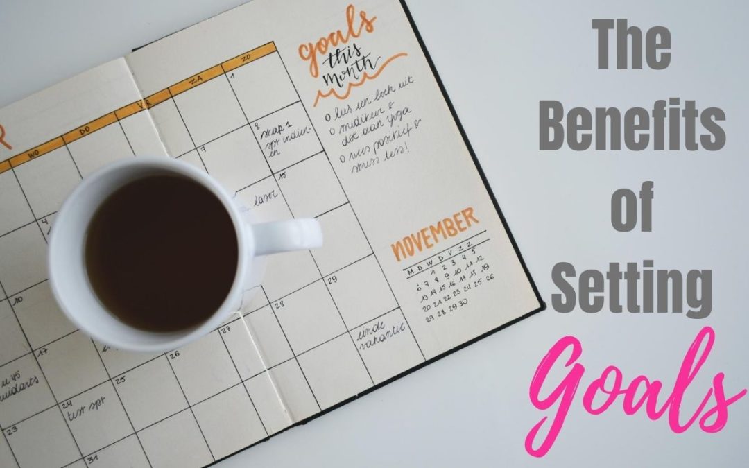 The Benefits of Setting Goals