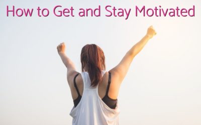 How to Get and Stay Motivated